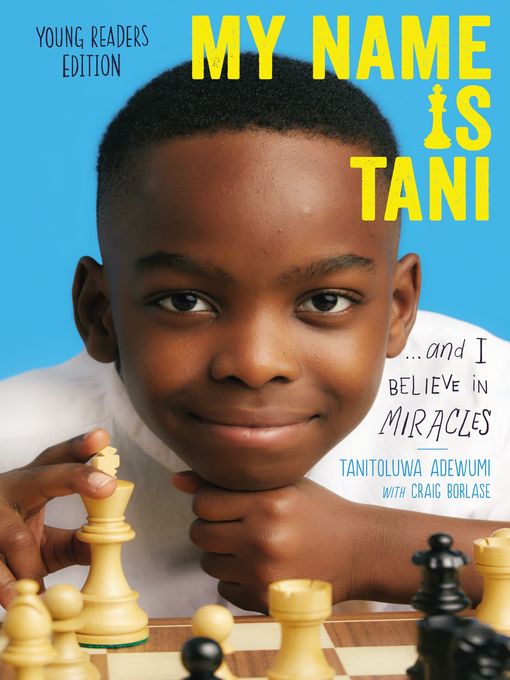 Title details for My Name Is Tani . . . and I Believe in Miracles Young Readers Edition by Tanitoluwa  Adewumi - Available